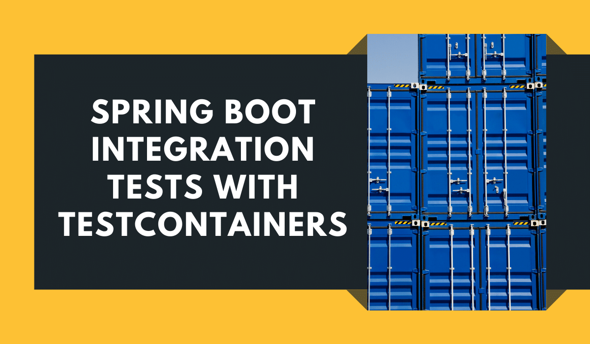Spring Boot Integration Tests with Testcontainers