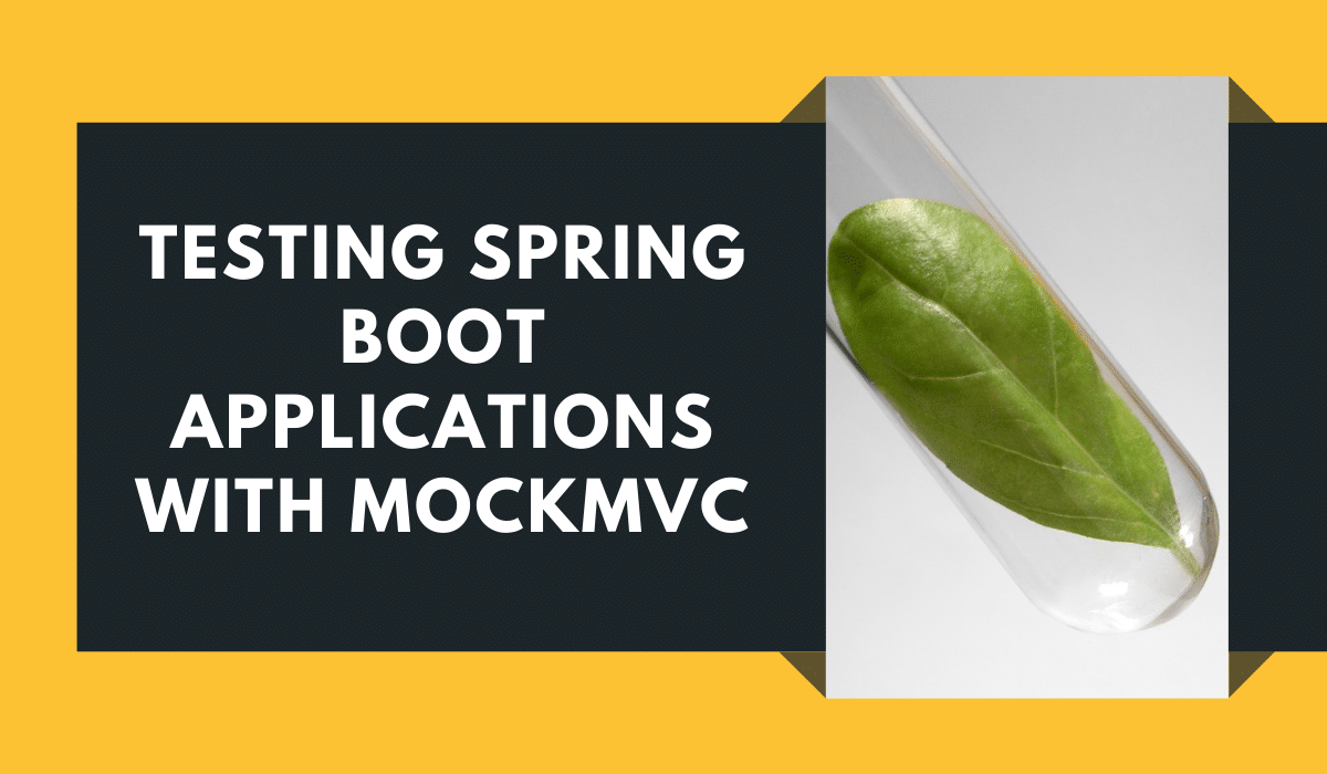 Testing Spring Boot Applications with MockMvc